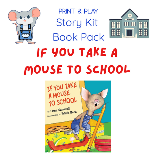 Print and play story kit book pack cover for 'If You Take a Mouse to School' by Laura Numeroff and Edith Bond, featuring cartoon illustrations of a mouse in overalls and a schoolhouse on a white background with text and website information.