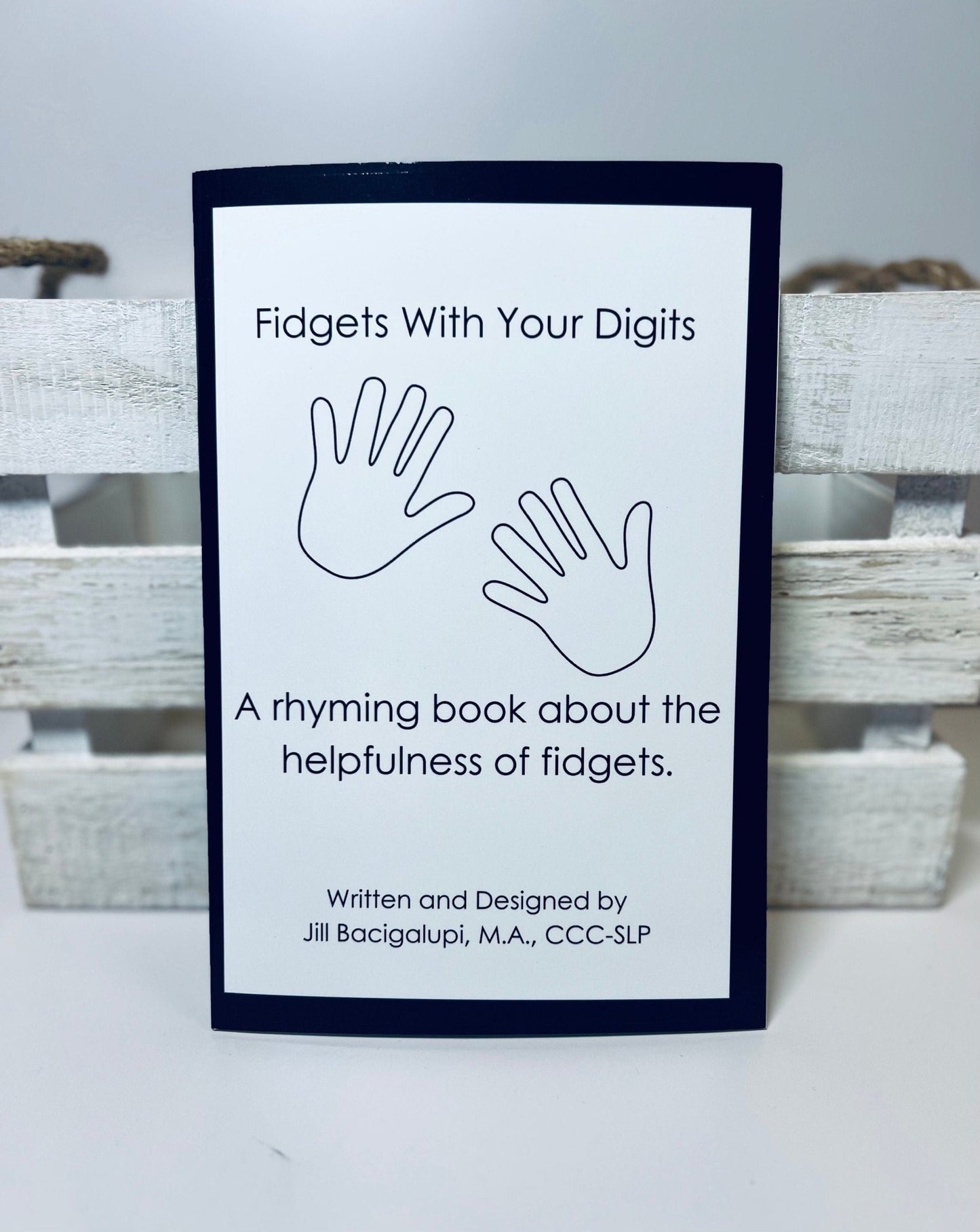 Fidgets With Your Digits Book A rhyming book about the helpfulness of fidgets - Speech and Smile