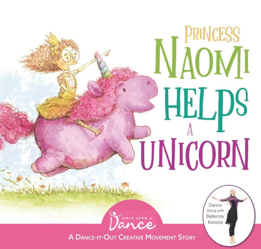 Princess Naomi Helps a Unicorn: A Dance - It - Out Creative Movement Story for Young Movers - Book for Speech Therapy - Speech and Smile